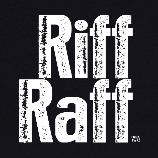 RIFF RAFF by GrafPunk